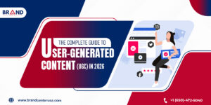 The Complete Guide to User-Generated Content (UGC) in 2026