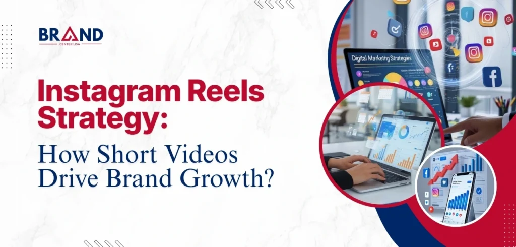 Instagram Reels Strategy: How Short Videos Drive Brand Growth?